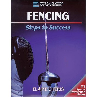 Fencing - (Sts (Steps to Success Activity) by  Elaine Cheris (Paperback)