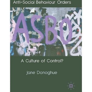 Anti-Social Behaviour Orders - by  J Donoghue (Hardcover) - 1 of 1