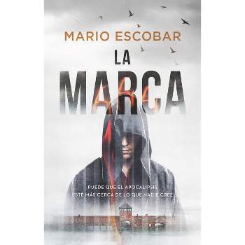 La Marca: Puede Que El Apocalipsis Esté Más Cerca de Lo Que Nadie Cree / The Mar K the Apocalypse Could Be Closer Than We Think - by  Mario Escobar