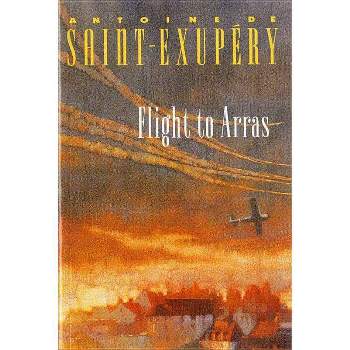 Flight to Arras - by  Antoine de Saint-Exupéry (Paperback)