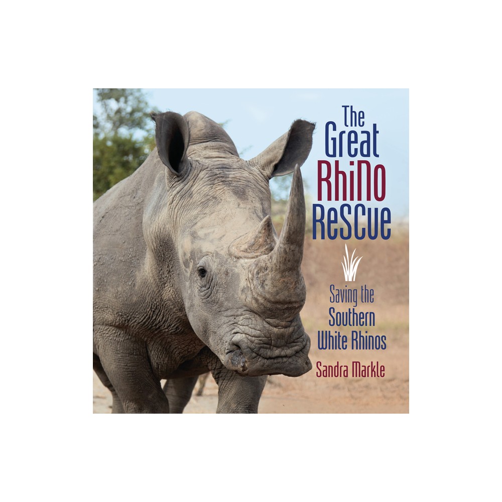 The Great Rhino Rescue - (Sandra Markles Science Discoveries) by Sandra Markle (Paperback)