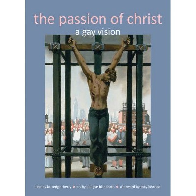 Passion of Christ - by  Kittredge Cherry (Hardcover)