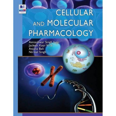 Cellular and Molecular Pharmacology - by  Amteshwar Singh Jaggi & Jasleen Kaur Virdi & Anjana Bali (Hardcover)