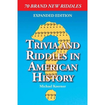 Trivia and Riddles in American History - by  Michael Koerner (Paperback)