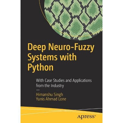 Deep Neuro-Fuzzy Systems with Python - by  Himanshu Singh & Yunis Ahmad Lone (Paperback)