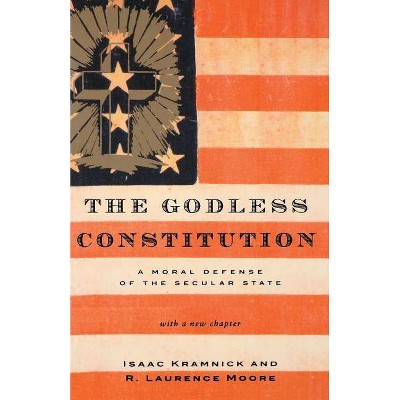 The Godless Constitution - by  Isaac Kramnick & R Laurence Moore (Paperback)