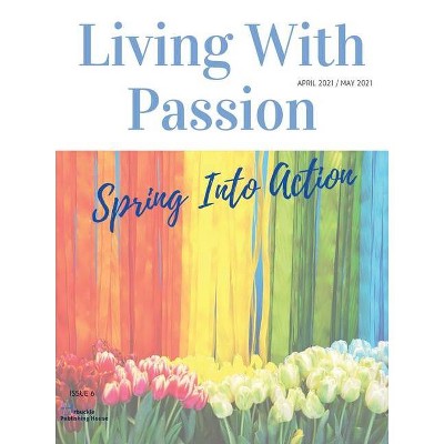 Living With Passion Magazine #6 - by  Kayla Scutti & L Albano & Nicole J Salamone (Paperback)