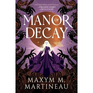 Manor of Decay - (Threadmender Chronicles) by  Maxym M Martineau (Hardcover) - 1 of 1