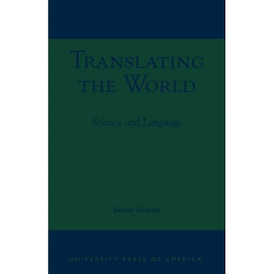 Translating the World - by  Sundar Sarukkai (Paperback)