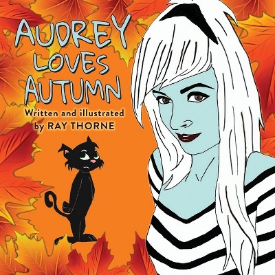 Audrey Loves Autumn - by  Ray Thorne (Paperback)