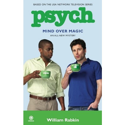Psych: Mind Over Magic - by  William Rabkin (Paperback)