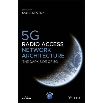 5G Radio Access Network Architecture - (IEEE Press) by  Sasha Sirotkin (Hardcover)