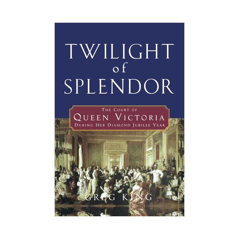 Twilight of Splendor - by  Greg King (Hardcover), 1 of 2
