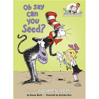 Oh Say Can You Seed? - (Cat in the Hat's Learning Library) by  Bonnie Worth (Hardcover)