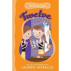 Twelve ( The Winnie Years) (Reprint) (Paperback) by Lauren Myracle - 1 of 1