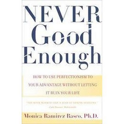 Never Good Enough - by  Monica Ramirez Basco (Paperback)