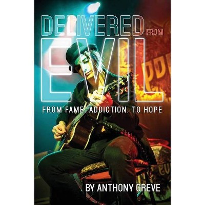 Delivered From Evil - by  Anthony Greve (Paperback)