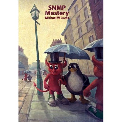 SNMP Mastery - (It) by  Michael W Lucas (Hardcover)