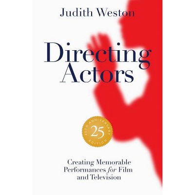 Directing Actors - 25th Anniversary Edition - by  Judith Weston (Paperback)