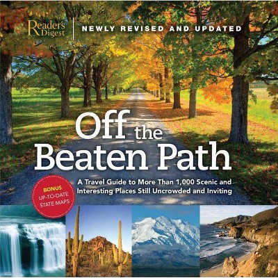 Off the Beaten Path- Newly Revised & Updated - (Off the Beaten Path: A Travel Guide to More Than 1,000 Scenic) by  Editors of Reader's Digest