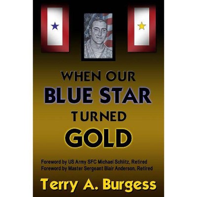 When Our Blue Star Turned Gold - by  Terry Burgess (Paperback)