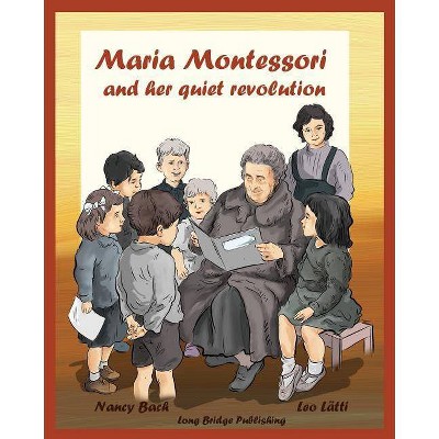 Maria Montessori and Her Quiet Revolution - Large Print by  Nancy Bach (Paperback)