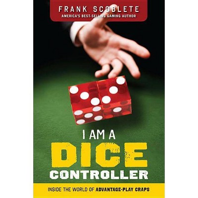 I Am a Dice Controller - by  Frank Scoblete (Paperback)