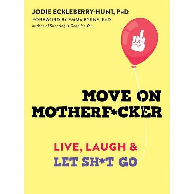 Move on Motherf*cker - by  Jodie Eckleberry-Hunt (Paperback)