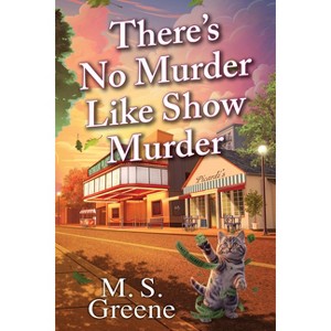 There's No Murder Like Show Murder - by  M S Greene (Hardcover) - 1 of 1