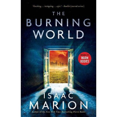 The Burning World, 2 - (Warm Bodies) by  Isaac Marion (Paperback)