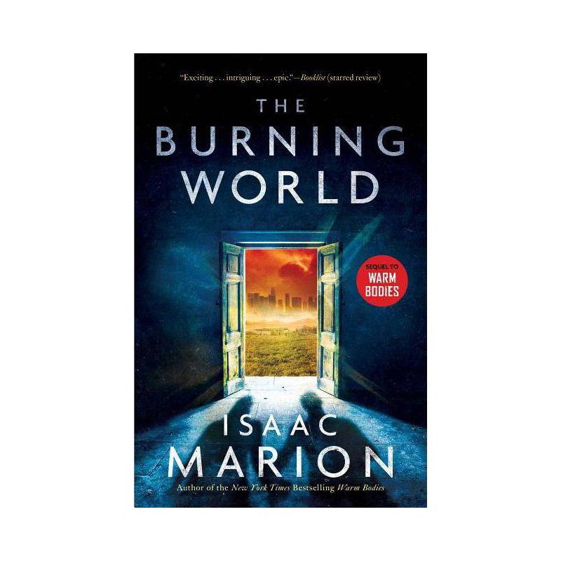 The Burning World - (Warm Bodies) by  Isaac Marion (Paperback), 1 of 2