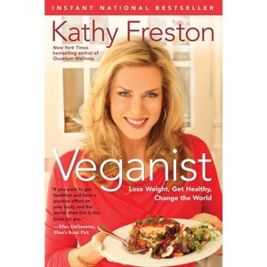 Veganist - by  Kathy Freston (Paperback) - 1 of 1