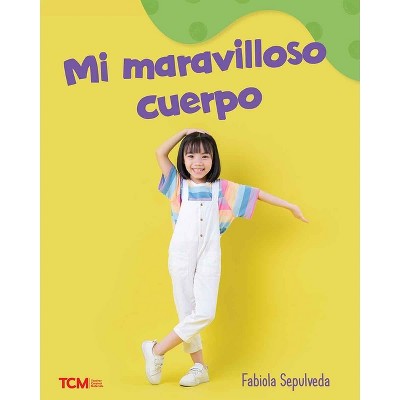 Mi Maravilloso Cuerpo - (Exploration Storytime) by  Fabiola Sepulveda (Paperback)