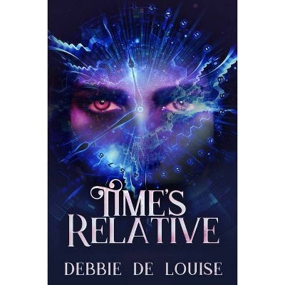 Time's Relative - by  Debbie De Louise (Paperback)