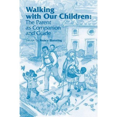 Walking with Our Children - by  Nancy Blanning (Paperback)