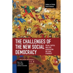 The Challenges of the New Social Democracy - (Studies in Critical Social Sciences) by  Raju J Das & Aram Eisenschitz & Jamie Gough (Paperback) - 1 of 1