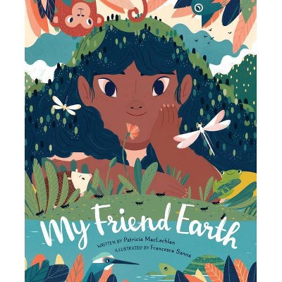 My Friend Earth - by  Patricia MacLachlan (Hardcover)