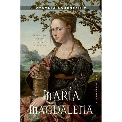  Maria Magdalena - by  Cynthia Bourgeault (Paperback) 