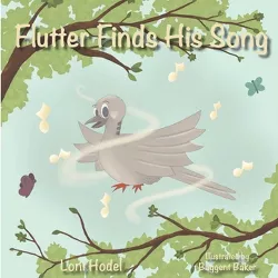 Flutter Finds His Song - by  Loni Hodel (Paperback)
