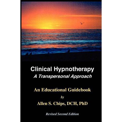 Clinical Hypnotherapy - 2nd Edition by  Allen S Chips (Paperback)