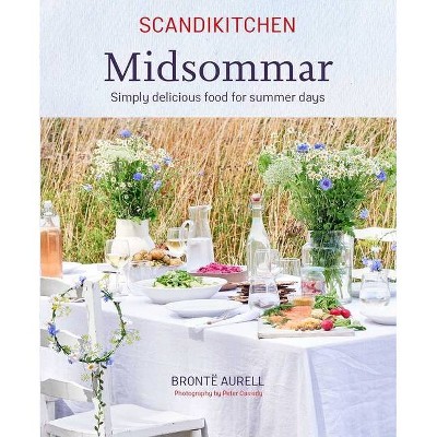 Scandikitchen: Midsommar - by  Bronte Aurell (Hardcover)