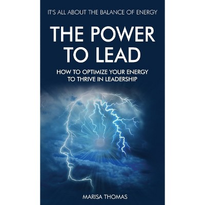 The Power to Lead - by  Marisa Thomas (Hardcover)
