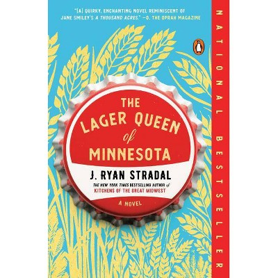 The Lager Queen of Minnesota - by  J Ryan Stradal (Paperback)