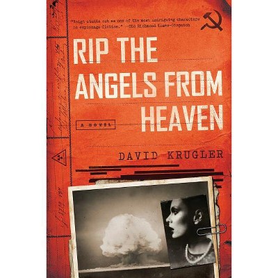 Rip the Angels from Heaven - by  David Krugler (Paperback)