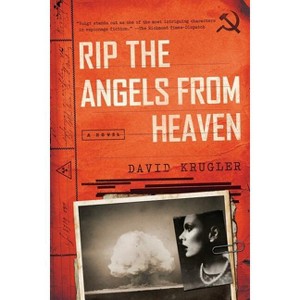Rip the Angels from Heaven - by  David Krugler (Paperback) - 1 of 1