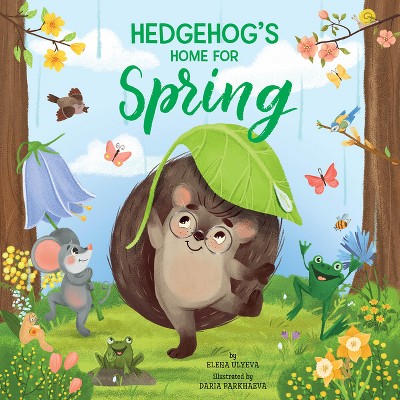 Hedgehog's Home for Spring - (Clever Storytime) by  Elena Ulyeva & Clever Publishing (Paperback)