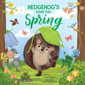 Hedgehog's Home for Spring - (Clever Storytime) by  Elena Ulyeva & Clever Publishing (Paperback) - 1 of 1
