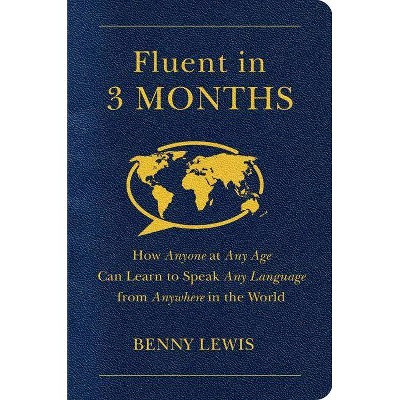 Fluent in 3 Months - by  Benny Lewis (Paperback)