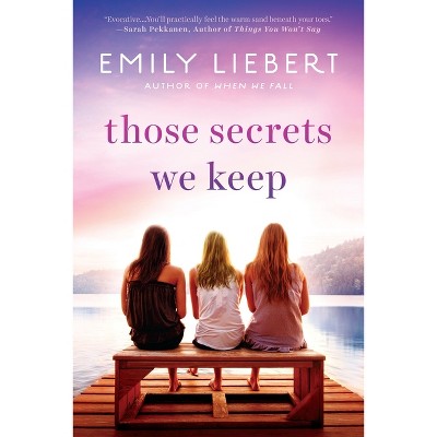 Those Secrets We Keep - by  Emily Liebert (Paperback)