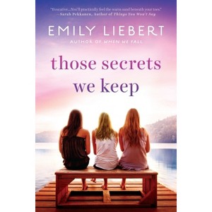 Those Secrets We Keep - by  Emily Liebert (Paperback) - 1 of 1